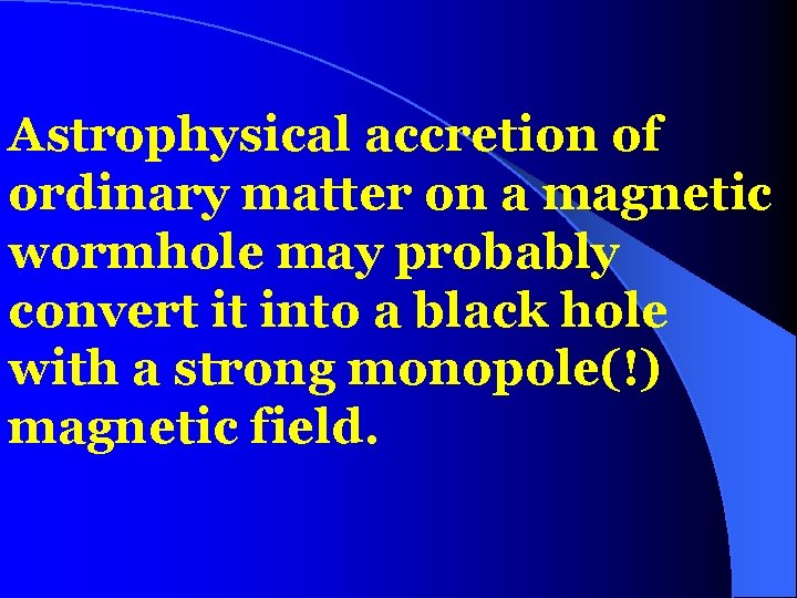 Astrophysical accretion of ordinary matter on a magnetic wormhole may probably convert it into