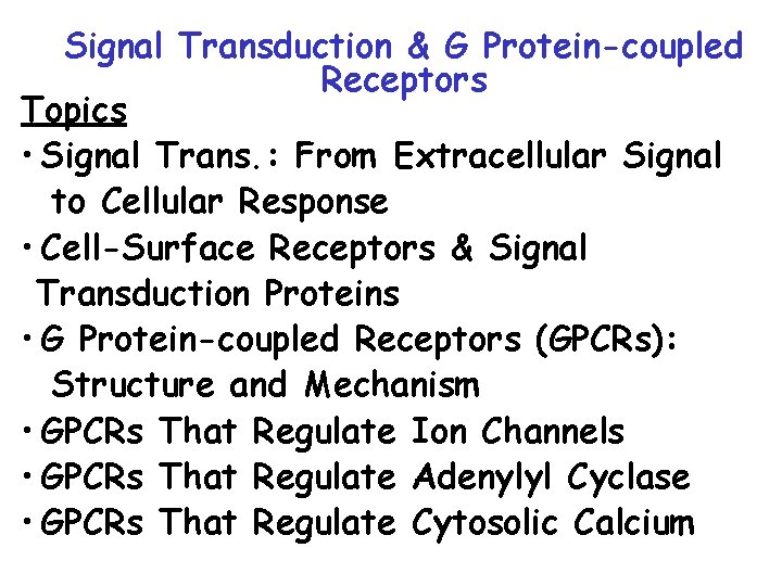 Signal Transduction & G Protein-coupled Receptors Topics • Signal Trans. : From Extracellular Signal
