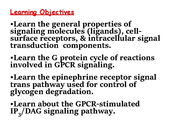 Learning Objectives • Learn the general properties of signaling molecules (ligands), cellsurface receptors, &