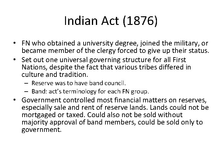 Indian Act (1876) • FN who obtained a university degree, joined the military, or