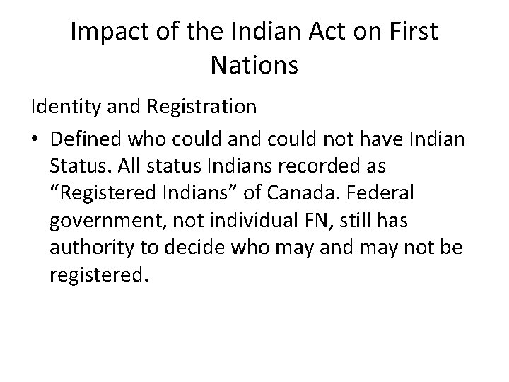 Impact of the Indian Act on First Nations Identity and Registration • Defined who