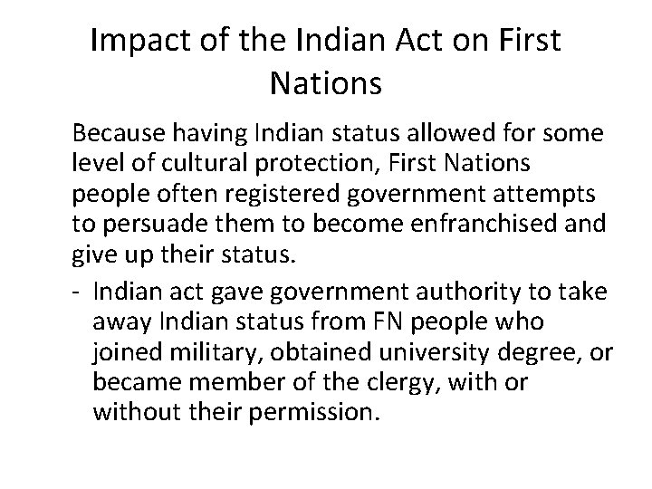 Impact of the Indian Act on First Nations Because having Indian status allowed for
