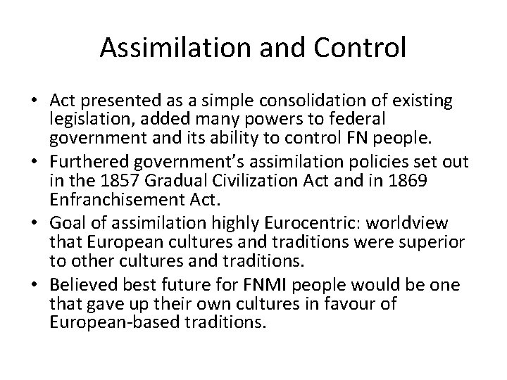 Assimilation and Control • Act presented as a simple consolidation of existing legislation, added