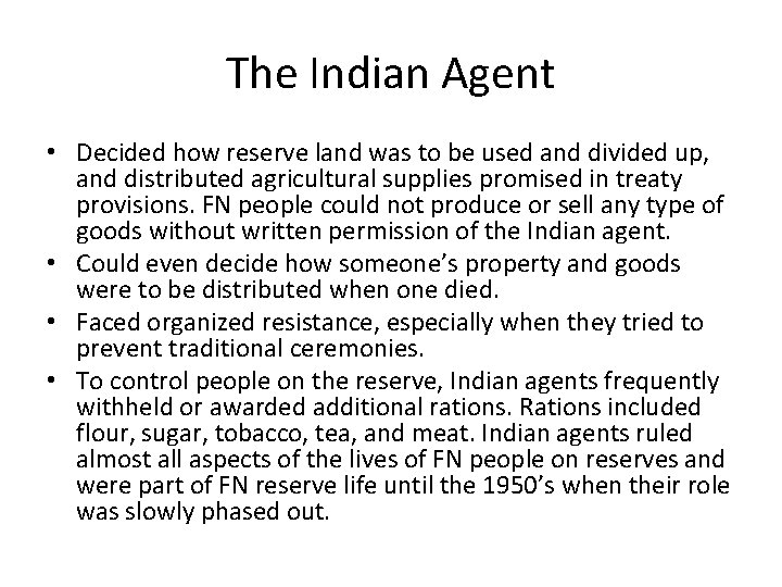 The Indian Agent • Decided how reserve land was to be used and divided