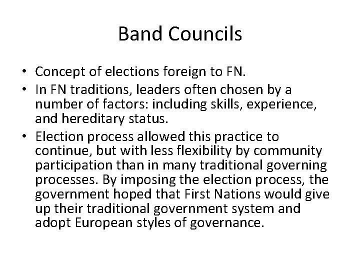 Band Councils • Concept of elections foreign to FN. • In FN traditions, leaders