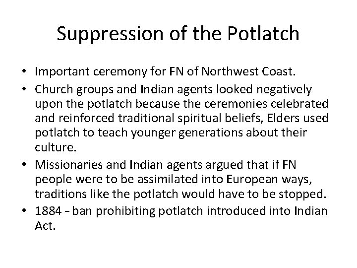 Suppression of the Potlatch • Important ceremony for FN of Northwest Coast. • Church
