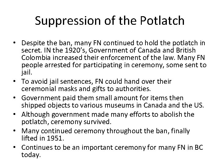 Suppression of the Potlatch • Despite the ban, many FN continued to hold the