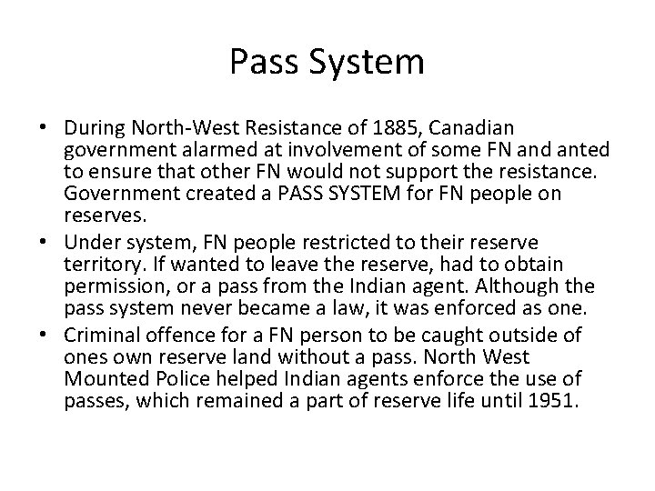 Pass System • During North-West Resistance of 1885, Canadian government alarmed at involvement of