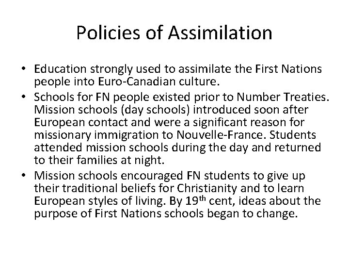 Policies of Assimilation • Education strongly used to assimilate the First Nations people into