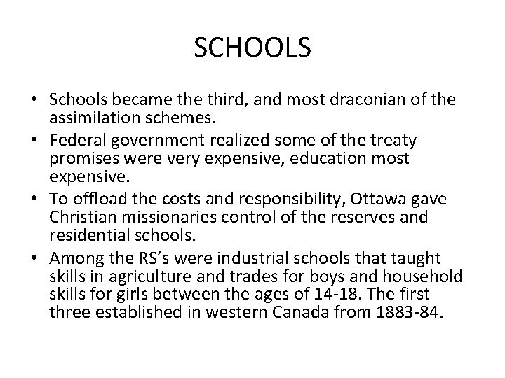 SCHOOLS • Schools became third, and most draconian of the assimilation schemes. • Federal