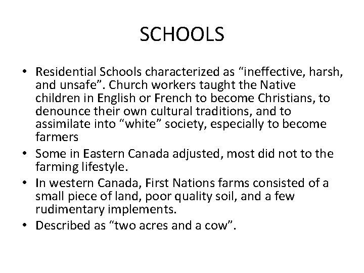 SCHOOLS • Residential Schools characterized as “ineffective, harsh, and unsafe”. Church workers taught the