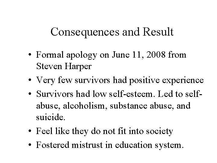 Consequences and Result • Formal apology on June 11, 2008 from Steven Harper •