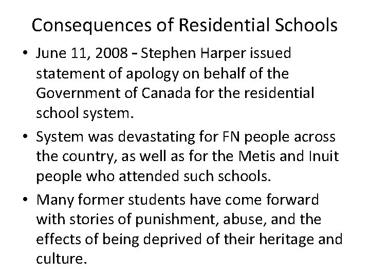 Consequences of Residential Schools • June 11, 2008 – Stephen Harper issued statement of