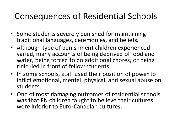 Consequences of Residential Schools • Some students severely punished for maintaining traditional languages, ceremonies,