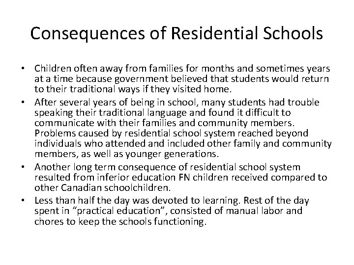 Consequences of Residential Schools • Children often away from families for months and sometimes
