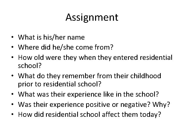 Assignment • What is his/her name • Where did he/she come from? • How