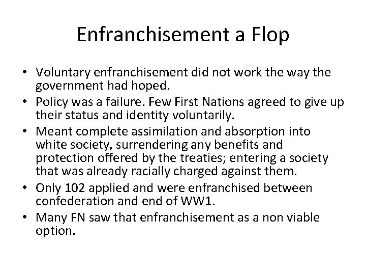 Enfranchisement a Flop • Voluntary enfranchisement did not work the way the government had