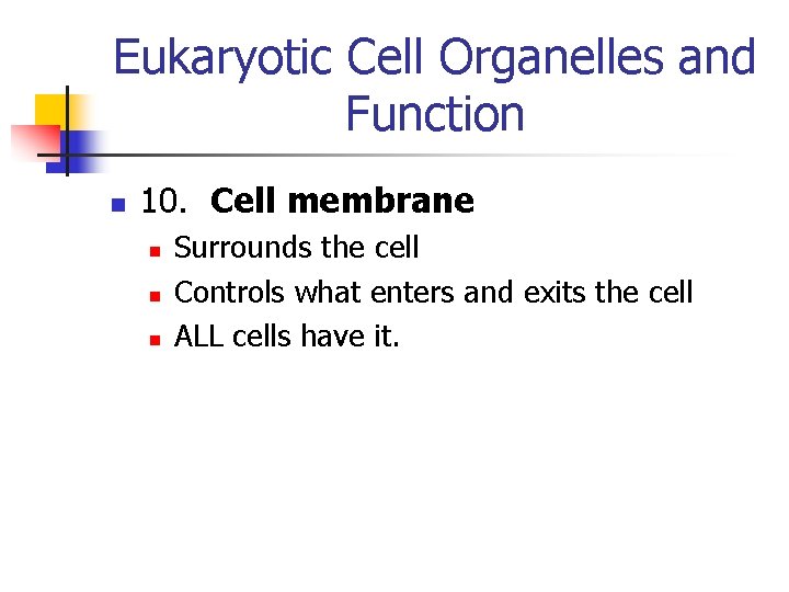 Eukaryotic Cell Organelles and Function n 10. Cell membrane n n n Surrounds the