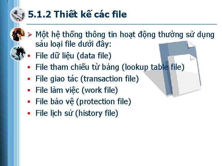 5. 1. 2 Thiết kế các file Ø Một hệ thống thông tin hoạt