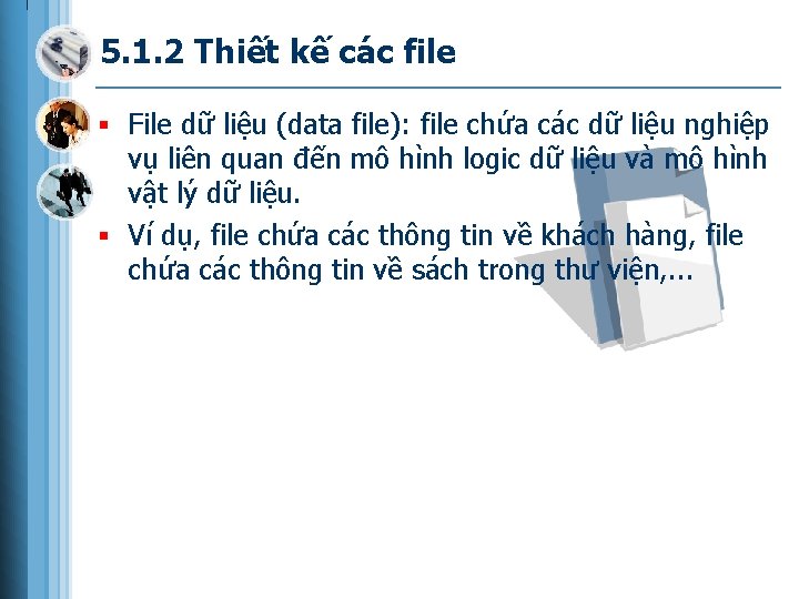 5. 1. 2 Thiết kế các file § File dữ liệu (data file): file