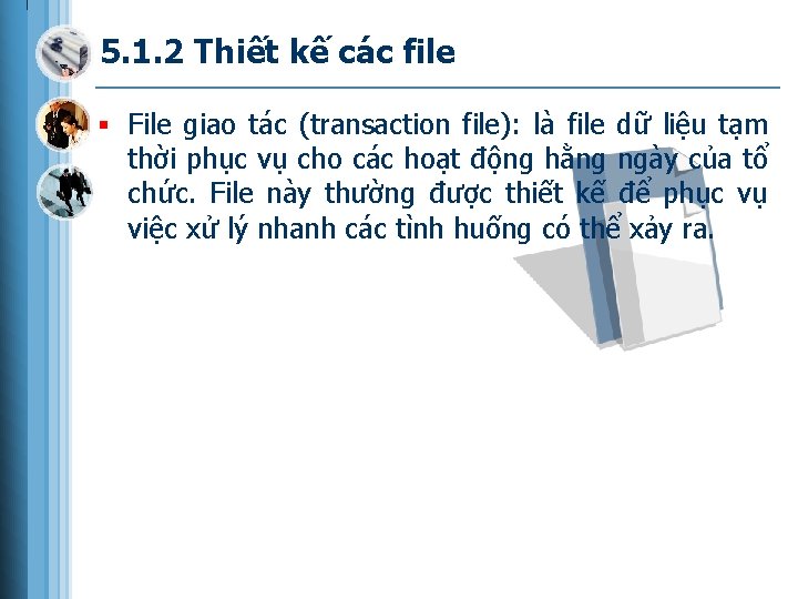 5. 1. 2 Thiết kế các file § File giao tác (transaction file): là