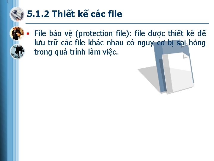 5. 1. 2 Thiết kế các file § File bảo vệ (protection file): file