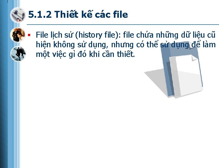 5. 1. 2 Thiết kế các file § File lịch sử (history file): file