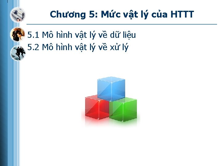 Chương 5: Mức vật lý của HTTT 5. 1 Mô hình vật lý về