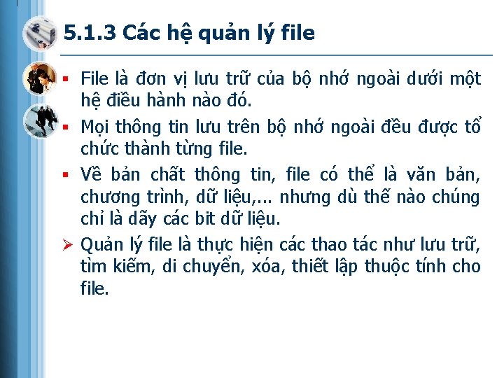 5. 1. 3 Các hệ quản lý file § File là đơn vị lưu