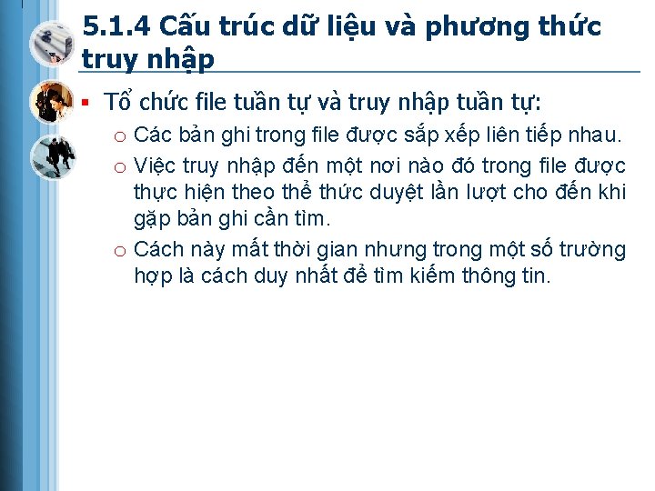 5. 1. 4 Cấu trúc dữ liệu và phương thức truy nhập § Tổ