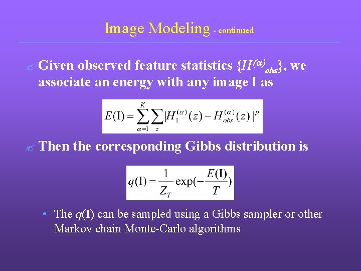Image Modeling - continued observed feature statistics {H(a)obs}, we associate an energy with any