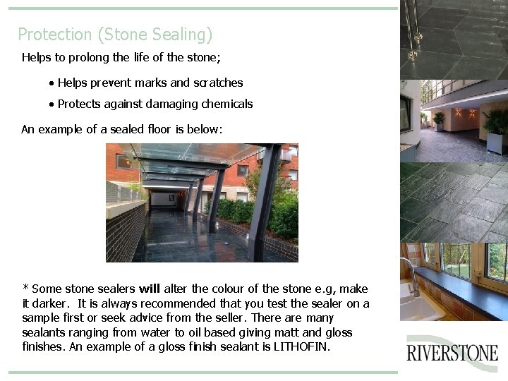 Protection (Stone Sealing) Helps to prolong the life of the stone; • Helps prevent