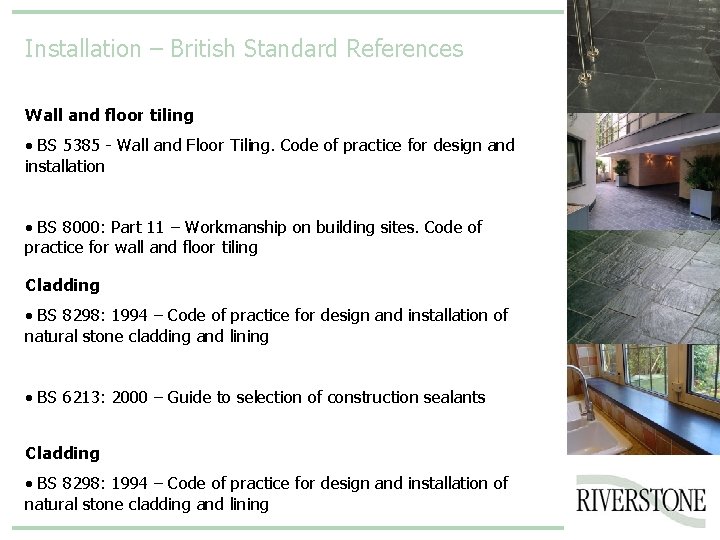 Installation – British Standard References Wall and floor tiling • BS 5385 - Wall