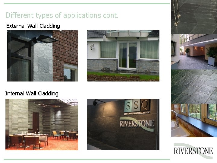 Different types of applications cont. External Wall Cladding Internal Wall Cladding 