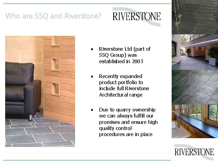 Who are SSQ and Riverstone? • Riverstone Ltd (part of SSQ Group) was established