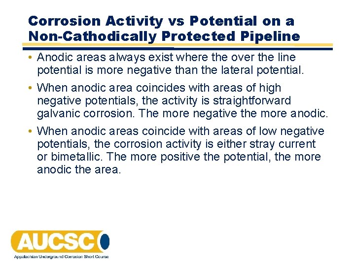 Corrosion Activity vs Potential on a Non-Cathodically Protected Pipeline • Anodic areas always exist Corrosion Activity vs Potential on a Non-Cathodically Protected Pipeline • Anodic areas always exist