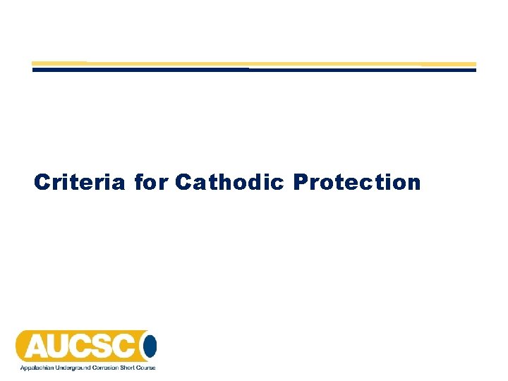 Criteria for Cathodic Protection Criteria for Cathodic Protection