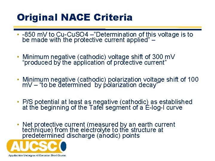 Original NACE Criteria • -850 m. V to Cu-Cu. SO 4 –”Determination of this Original NACE Criteria • -850 m. V to Cu-Cu. SO 4 –”Determination of this