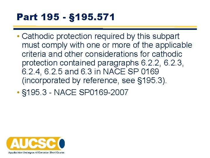 Part 195 - § 195. 571 • Cathodic protection required by this subpart must Part 195 - § 195. 571 • Cathodic protection required by this subpart must