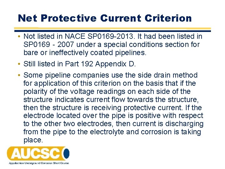 Net Protective Current Criterion • Not listed in NACE SP 0169 -2013. It had Net Protective Current Criterion • Not listed in NACE SP 0169 -2013. It had
