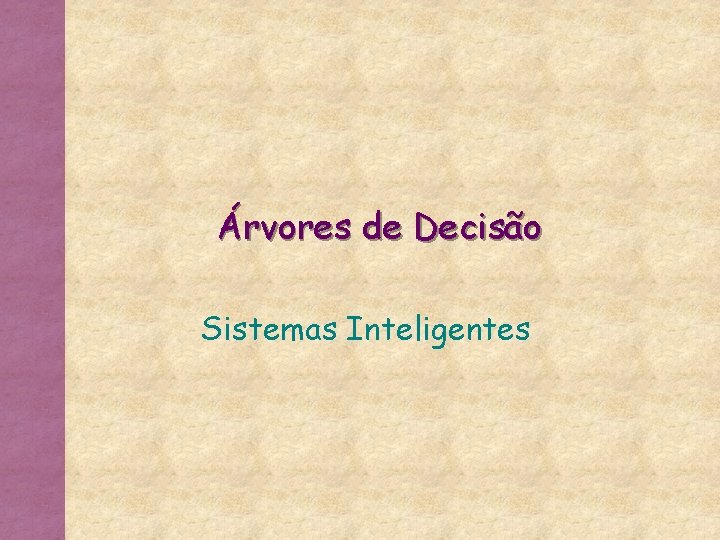 Árvores de Decisão Sistemas Inteligentes 