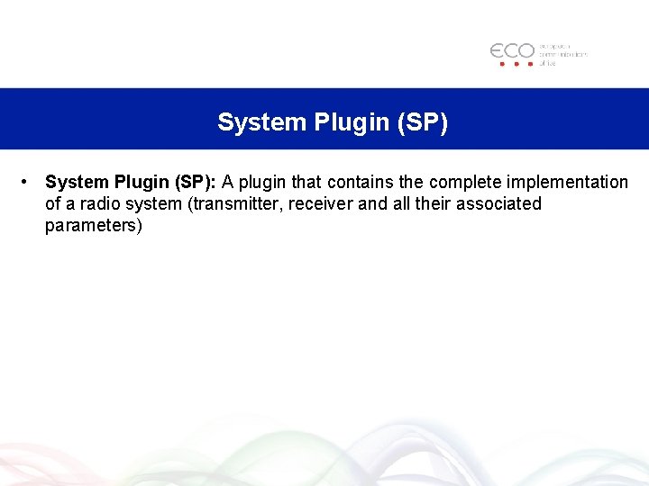 System Plugin (SP) • System Plugin (SP): A plugin that contains the complete implementation