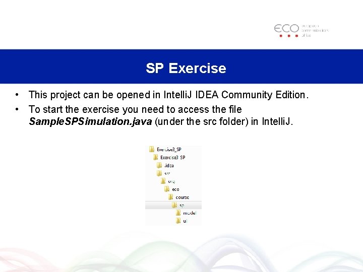 SP Exercise • This project can be opened in Intelli. J IDEA Community Edition.