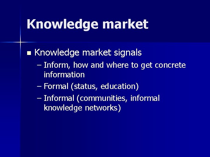 Knowledge market n Knowledge market signals – Inform, how and where to get concrete