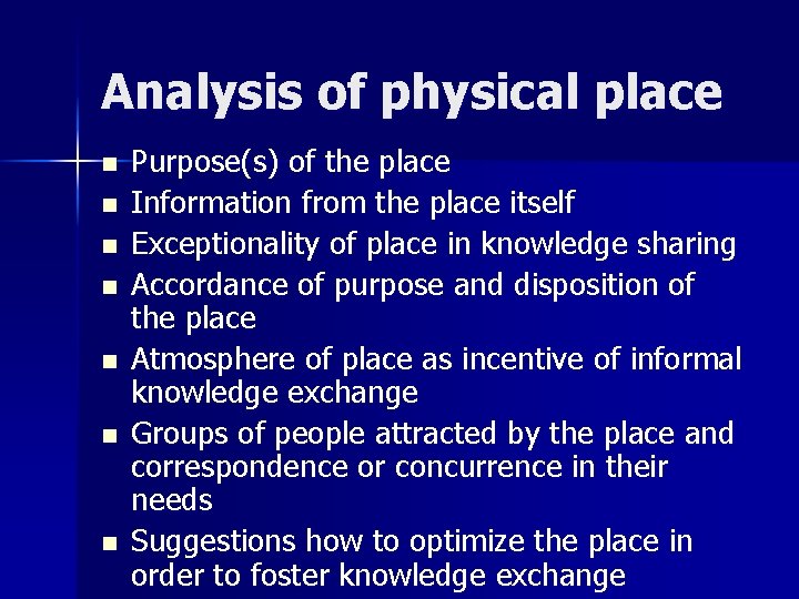 Analysis of physical place n n n n Purpose(s) of the place Information from