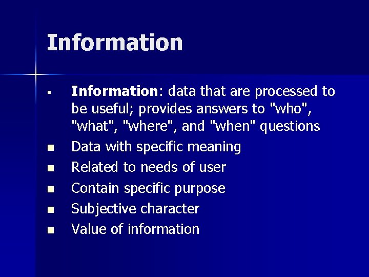 Information § n n n Information: data that are processed to be useful; provides