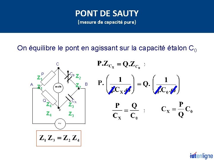 PONT DE SAUTY (mesure de capacité pure) On équilibre le pont en agissant sur