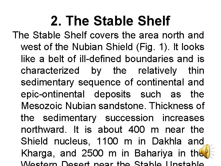2. The Stable Shelf covers the area north and west of the Nubian Shield