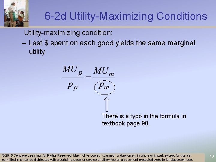 6 -2 d Utility-Maximizing Conditions Utility-maximizing condition: – Last $ spent on each good