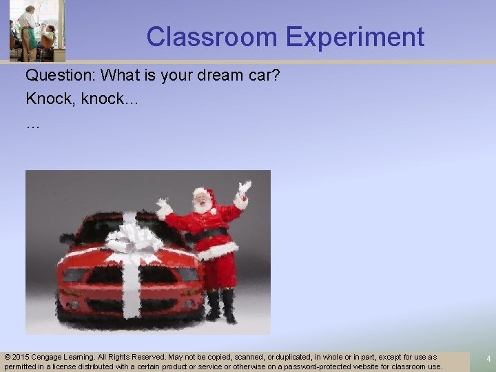 Classroom Experiment Question: What is your dream car? Knock, knock… … © 2015 Cengage